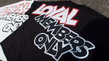 Load image into Gallery viewer, Loyal Members Only Shirt
